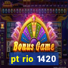 pt rio 1420